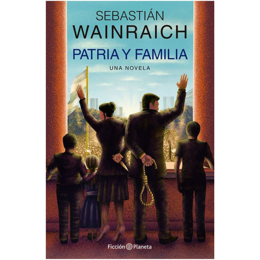 Pampa Direct Editorial Planeta Patria y Familia by Sebastian Wainraich (Spanish Edition)